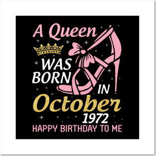 A Queen Was Born In October 1972 Happy Birthday To Me You Nana Mom Aunt Sister Wife 48 Years Old Posters and Art